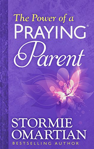 The Power of a Praying Parent by Stormie Omartian