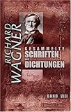 Gesammelte Schriften und Dichtungen: Band VIII. Dem Königlichen Freunde. Über Staat und Religion. Deutsche Kunst und deutsche Politik... - Richard Wagner