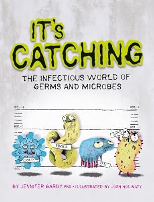 It's Catching: The Infectious World of Germs and Microbes