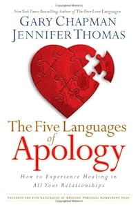 The Five Languages of Apology: How to Experience Healing in All Your Relationships by Gary D Chapman