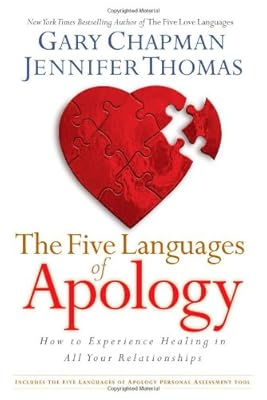 The Five Languages of Apology: How to Experience Healing in All Your Relationships