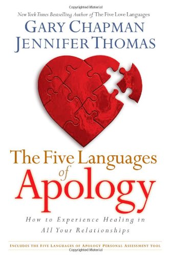 The Five Languages of Apology: How to Experience Healing in All Your Relationships by Gary D Chapman