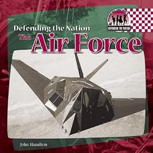 The Air Force (Defending the Nation)