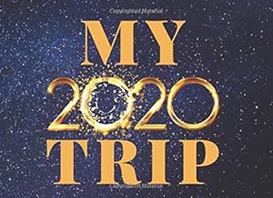 MY TRIP 2020: A PERFECT AUTOGRAPH BOOK FOR YOUR FAVORITE CARTOON CHARACTERS, CELEBRITIES AND SPORT PLAYERS SIGNATURES AND PHOTOS. by CUTE CREATIVE COLORING BOOKS