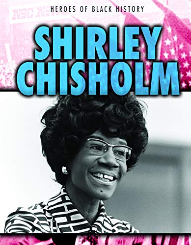 Shirley Chisholm (Heroes of Black History) by Janey Levy