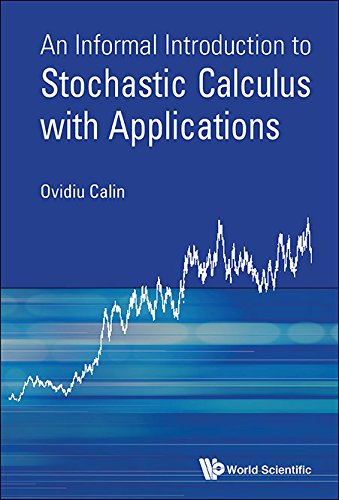Informal Introduction To Stochastic Calculus With Applications, An by Ovidiu Calin