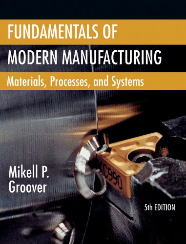 Fundamentals of Modern Manufacturing: Materials, by Mikell P. Groover