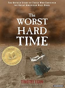 The Worst Hard Time: The Untold Story of Those Who Survived the Great American Dust Bowl