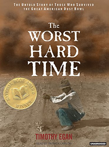The Worst Hard Time: The Untold Story of Those Who Survived the Great American Dust Bowl by Timothy Egan
