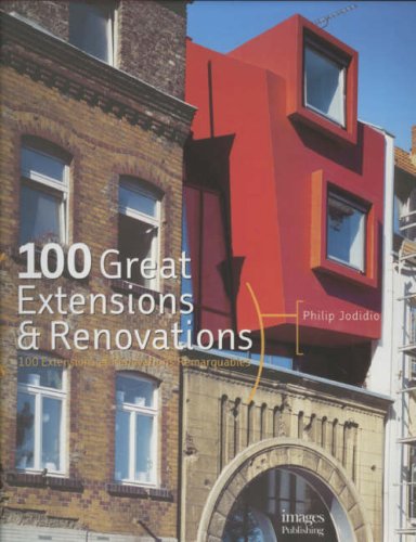 100 Great Extensions &amp; Renovations by Philip Jodidio