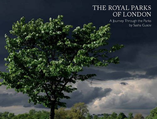 The Royal Parks of London: A Walk Through the Parks by Sasha Gusov