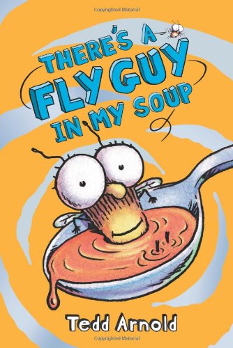 Fly Guy #12: There's a Fly Guy in My Soup by Tedd Arnold