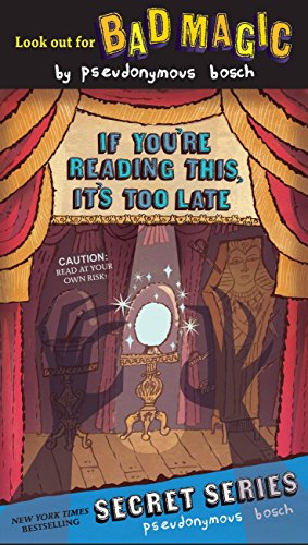 If You're Reading This, It's Too Late by Pseudonymous Bosch