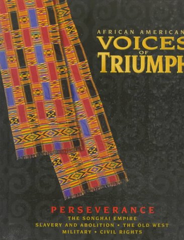 African Americans ~ Voices of Triumph ~ Perseverance ~ Songhai Empire * Slavery & Abolition * Surge Westward * Soldiers in the Shadows * Advocates for Change by Henry Louis Gates Jr