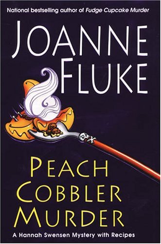 Peach Cobbler Murder: A Hannah Swensen Mystery with Recipes by Joanne Fluke