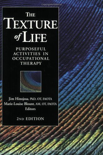 The Texture of Life: Purposeful Activities in Occupational Therapy, Second Edition by Marie-Louise Blount