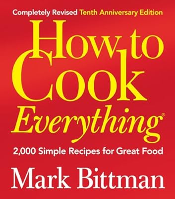 How to Cook Everything (Completely Revised 10th Anniversary Edition)