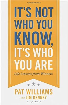 It's Not Who You Know, It's Who You Are: Life Lessons from Winners