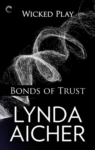 Bonds of Trust: Book One of Wicked Play by Lynda Aicher