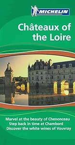Michelin Green Guide: Chateaux of the Loire by Jonathan P. Gilbert