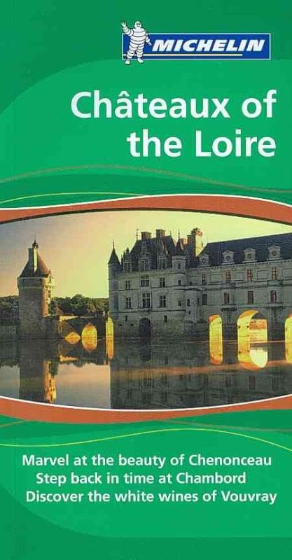 Michelin Green Guide: Chateaux of the Loire by Jonathan P. Gilbert