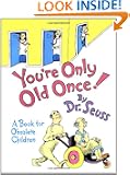 You're Only Old Once