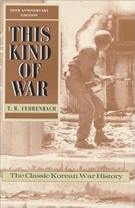 This Kind of War: The Classic Korean War History - Fiftieth Anniversary Edition