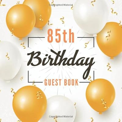 85th Birthday Guest Book: Realistic Golden White Balloons Confetti Elegant Glossy Cover Place for Photo Cream Color Paper 123 Pages Sign in for Event ... for Best Wishes Messages from Family Friends