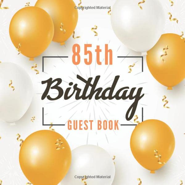 85th Birthday Guest Book: Realistic Golden White Balloons Confetti Elegant Glossy Cover Place for Photo Cream Color Paper 123 Pages Sign in for Event ... for Best Wishes Messages from Family Friends by Guest Books of Lorina