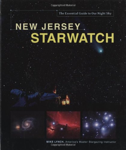 New Jersey StarWatch: The Essential Guide to Our Night Sky by Mike Lynch