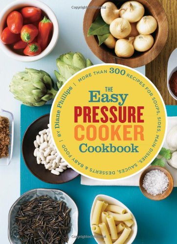 The Easy Pressure Cooker Cookbook by Diane Phillips