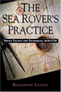 The Sea Rover's Practice: Pirate Tactics and Techniques, 1630-1730