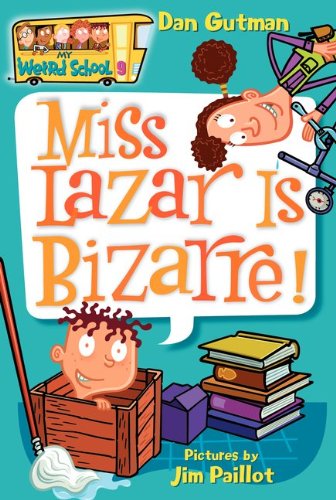 Miss Lazar Is Bizarre! (My Weird School #9) by Dan Gutman