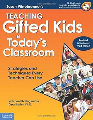Teaching Gifted Kids in Today's Classroom: Strategies and Techniques Every Teacher Can Use