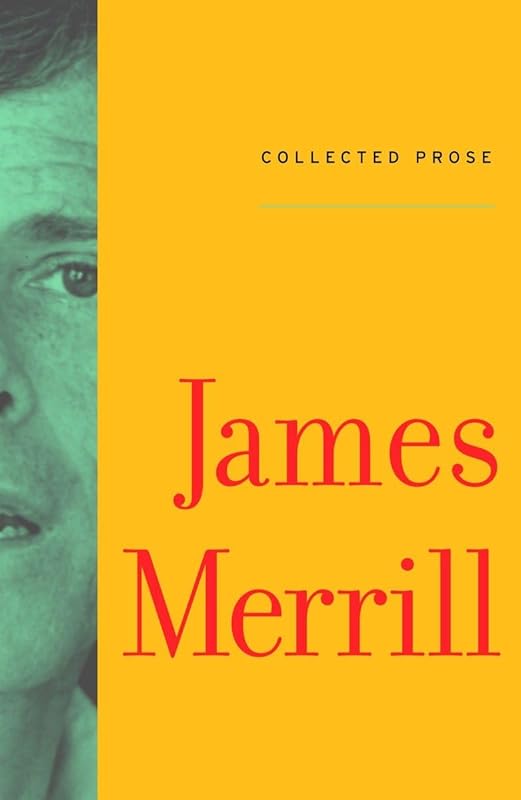 Collected Prose by James Merrill