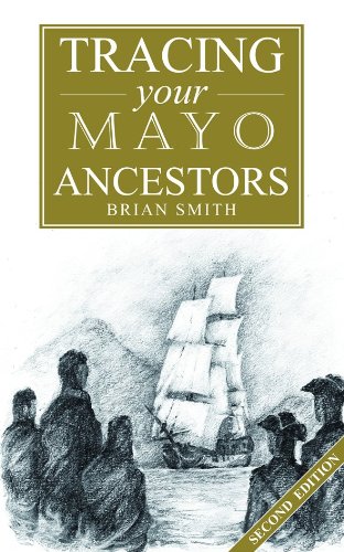A Guide to Tracing Your Mayo Ancestors by Brian Smith