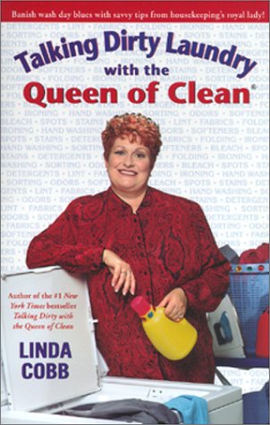 Talking Dirty Laundry With The Queen Of Clean by Linda Cobb