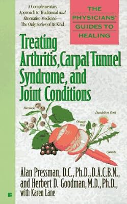 Treating Arthritis, Carpal Tunnel Syndrome, and Joint Conditions (Physicians' Guides to Healing, No 2)