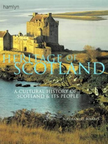 Heritage of Scotland: A cultural history of Scotland & its people by Nathaniel Harris