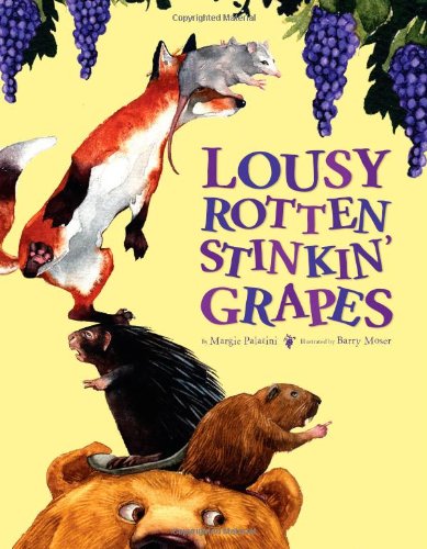 Lousy Rotten Stinkin' Grapes by Margie Palatini