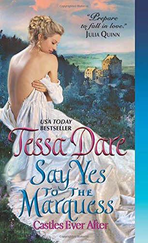 Say Yes to the Marquess: Castles Ever After by Tessa Dare