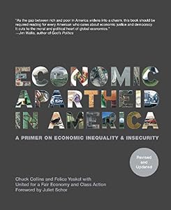 Economic Apartheid In America: A Primer On Economic Inequality & Insecurity by Chuck Collins