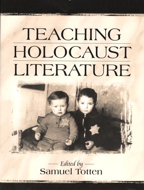 Teaching Holocaust Literature by Samuel Totten