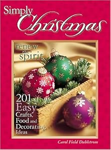 Simply Christmas: 201 Easy Crafts, Food and Decorating Ideas