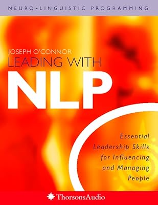 Leading With NLP : Essential Leadership Skills for Influencing and Managing People