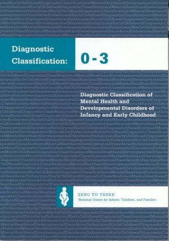 Diagnostic Classif Of Mental Health & Develop Disord Of Infancy by Zero to Three