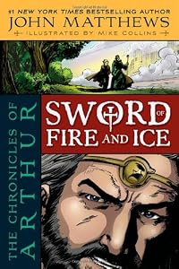 The Chronicles of Arthur: Sword of Fire and Ice