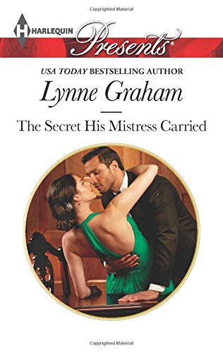 The Secret His Mistress Carried by Lynne Graham