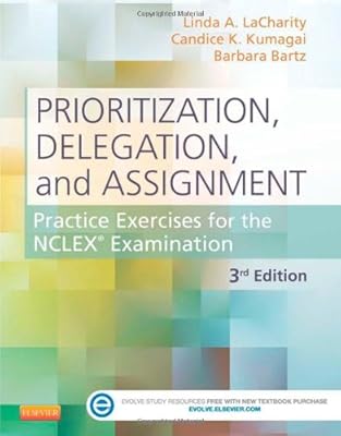 Prioritization, Delegation, and Assignment: Practice Exercises for the NCLEX Examination, 3e