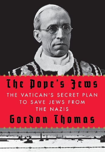 The Pope's Jews: The Vatican's Secret Plan to Save Jews from the Nazis by Gordon Thomas